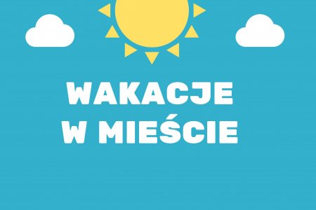 Wakacje w Mieście!