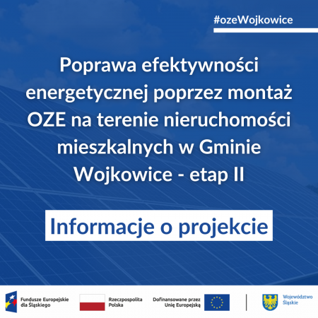 Informacje dotyczące projektu pn.: „Poprawa efektywności energetycznej poprzez montaż instalacji fotowoltaicznych na terenie nieruchomości mieszkalnych w Gminie Wojkowice - etap II”