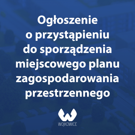 Ogłoszenie o przystąpieniu do sporządzenia miejscowego planu zagospodarowania przestrzennego